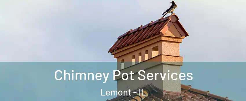 Chimney Pot Services Lemont - IL