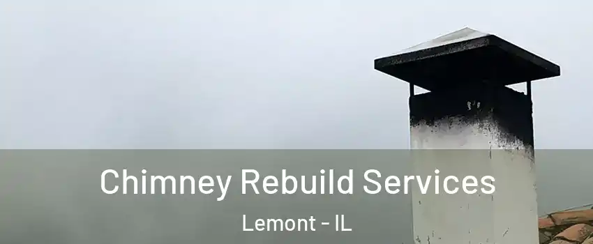 Chimney Rebuild Services Lemont - IL