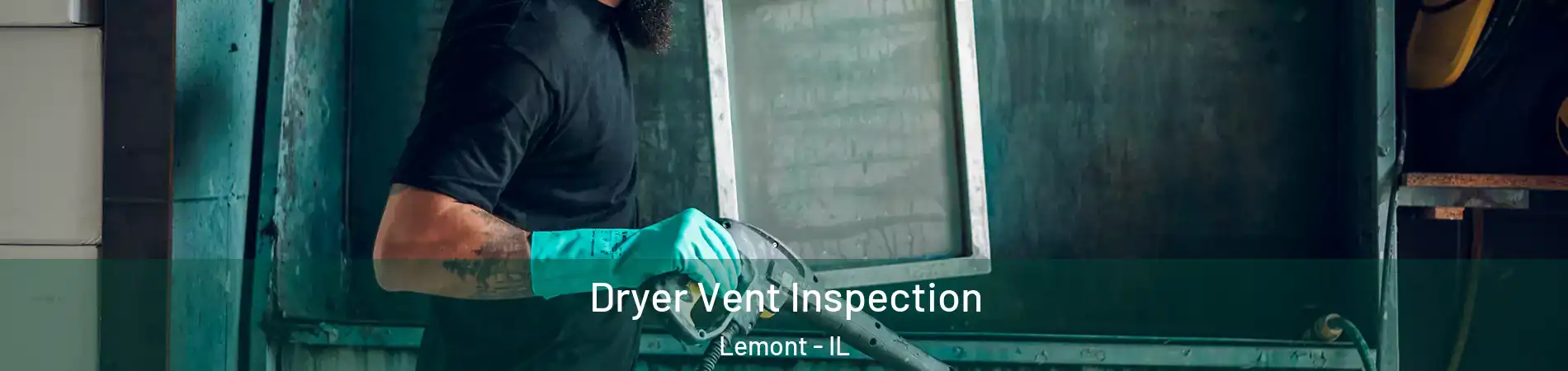 Dryer Vent Inspection Lemont - IL