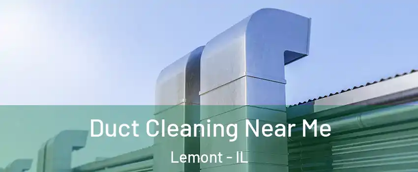 Duct Cleaning Near Me Lemont - IL