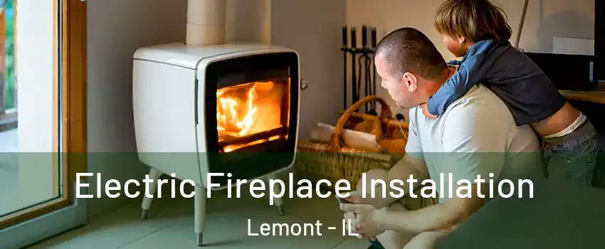 Electric Fireplace Installation Lemont - IL