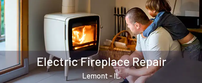  Electric Fireplace Repair Lemont - IL