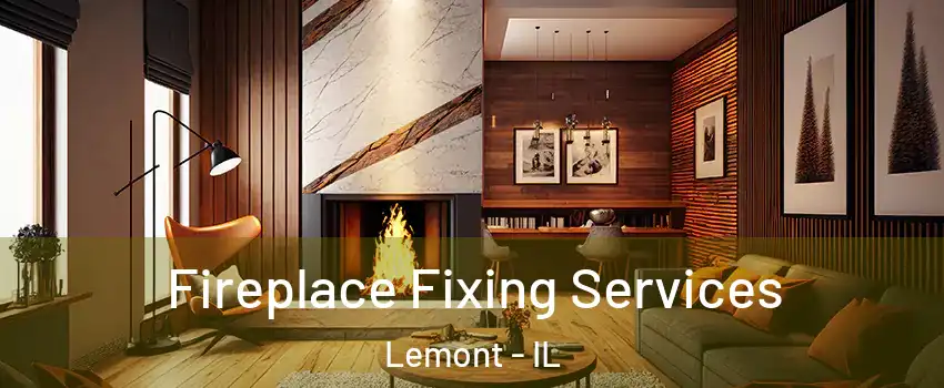 Fireplace Fixing Services Lemont - IL