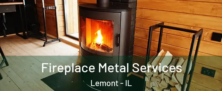 Fireplace Metal Services Lemont - IL