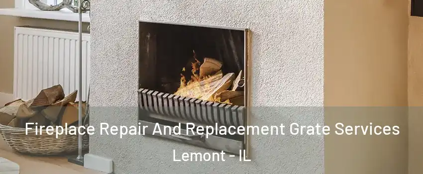  Fireplace Repair And Replacement Grate Services Lemont - IL