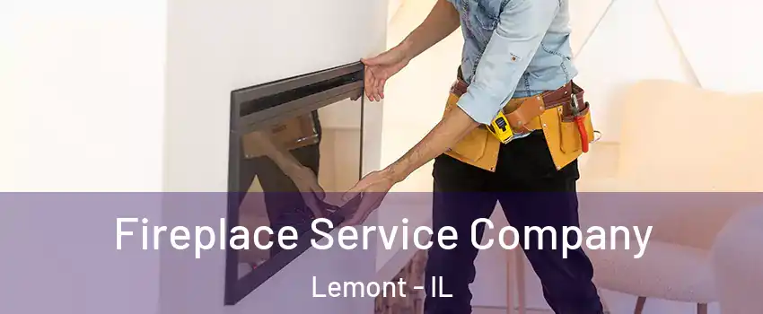 Fireplace Service Company Lemont - IL