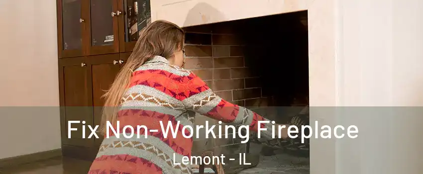 Fix Non-Working Fireplace Lemont - IL
