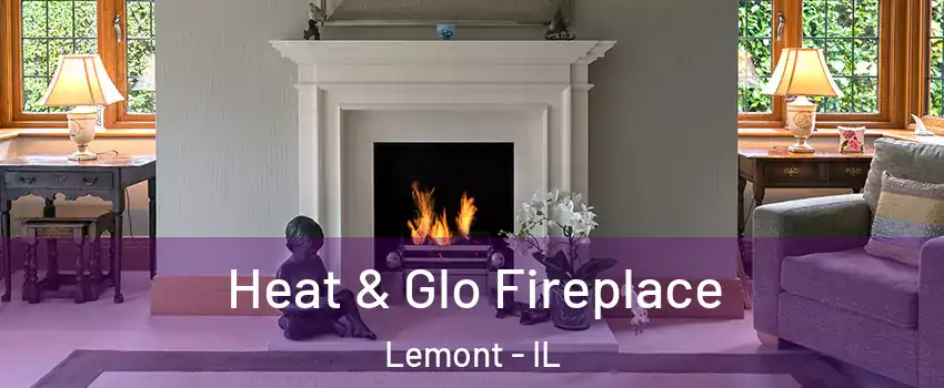 Heat & Glo Fireplace Lemont - IL