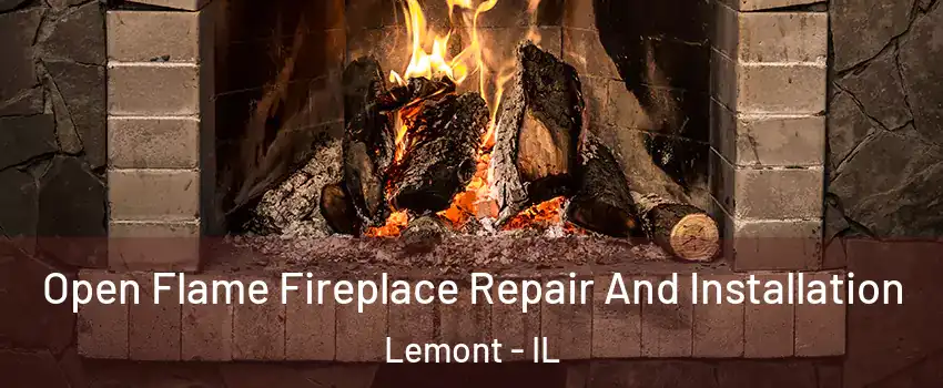 Open Flame Fireplace Repair And Installation Lemont - IL