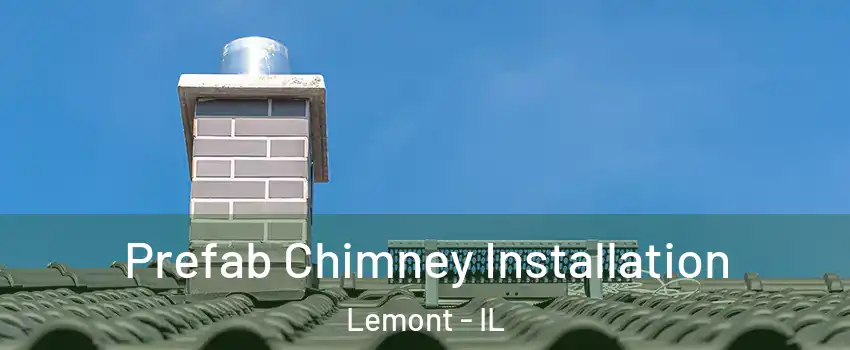 Prefab Chimney Installation Lemont - IL