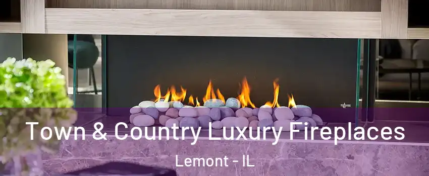  Town & Country Luxury Fireplaces Lemont - IL