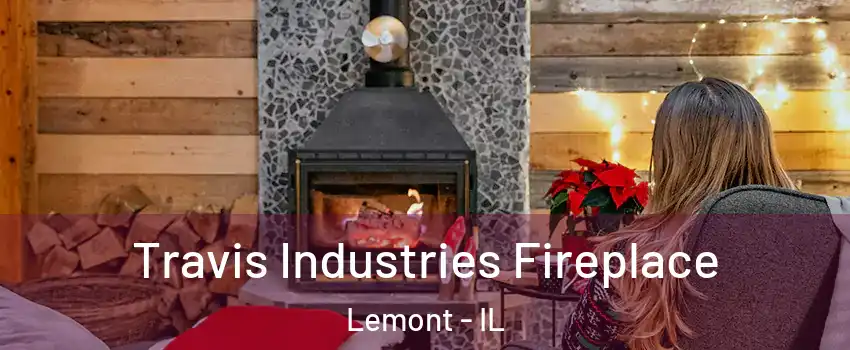  Travis Industries Fireplace Lemont - IL